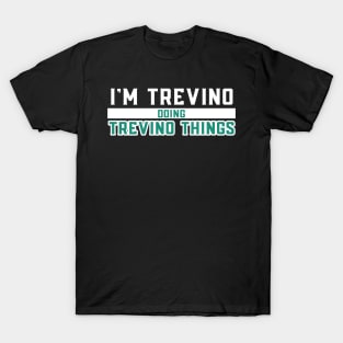 I'm Trevino Doing Trevino Things T-Shirt